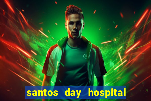 santos day hospital trabalhe conosco